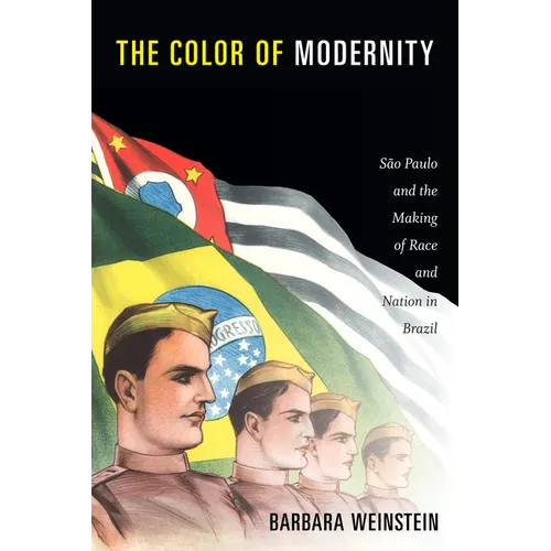 The Color of Modernity: São Paulo and the Making of Race and Nation in Brazil