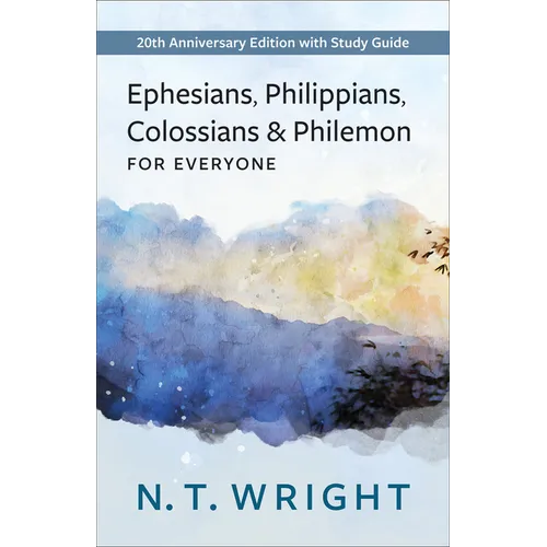 Ephesians, Philippians, Colossians and Philemon for Everyone: 20th Anniversary Edition with Study Guide
