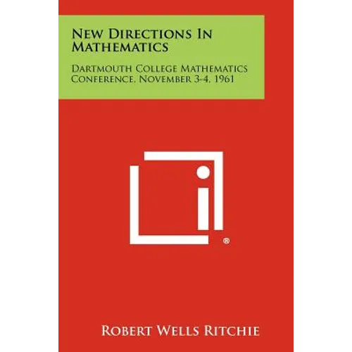 New Directions in Mathematics: Dartmouth College Mathematics Conference, November 3-4, 1961