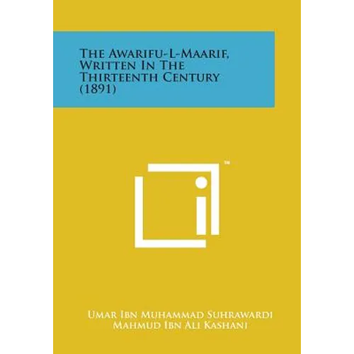 The Awarifu-L-Maarif, Written in the Thirteenth Century (1891)