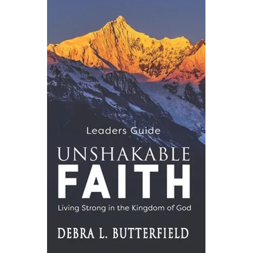 Unshakable Faith Leaders Guide: Living Strong in the Kingdom of God