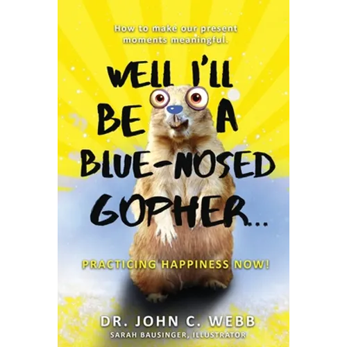 Well I'll Be a Blue-Nosed Gopher...Practicing Happiness Now!