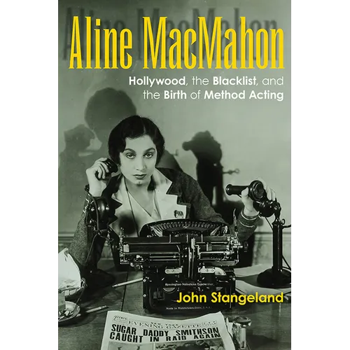 Aline Macmahon: Hollywood, the Blacklist, and the Birth of Method Acting