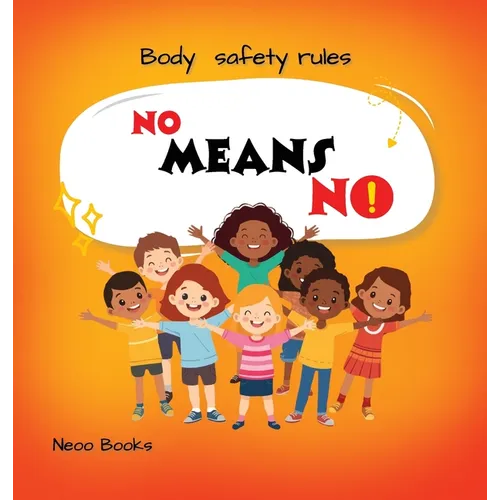 No Means No: Body Safety Rules Picture Book for ages 3-7