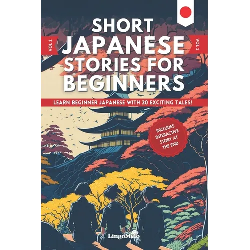 Short Japanese Stories For Beginners: Learn Beginner Japanese and Build your Vocabulary With 20 Exciting Tales! (Easy Japanese Lessons)