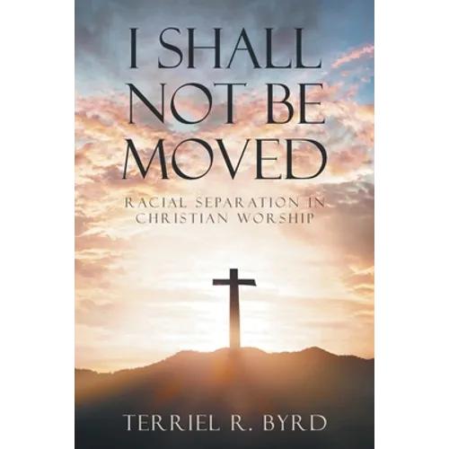 I Shall Not Be Moved