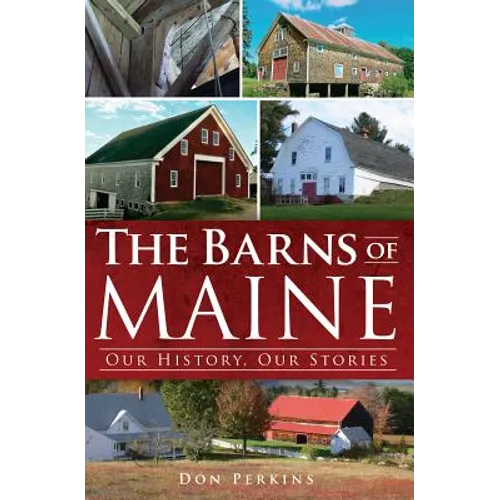 The Barns of Maine: Our History, Our Stories