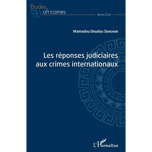 Les réponses judiciaires aux crimes internationaux