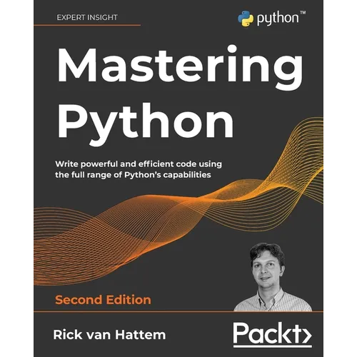 Mastering Python - Second Edition: Write powerful and efficient code using the full range of Python's capabilities