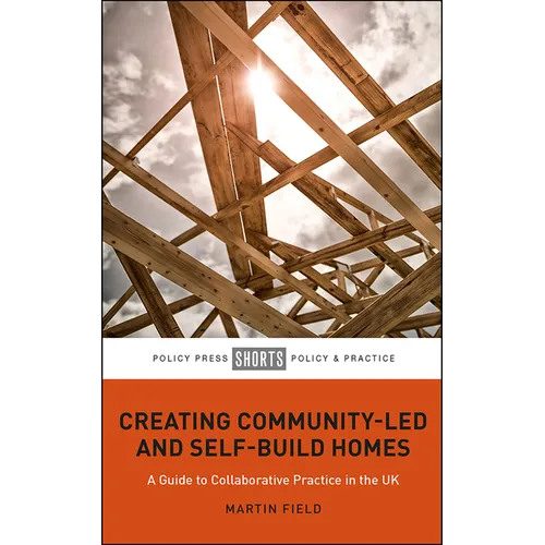Creating Community-Led and Self-Build Homes: A Guide to Collaborative Practice in the UK