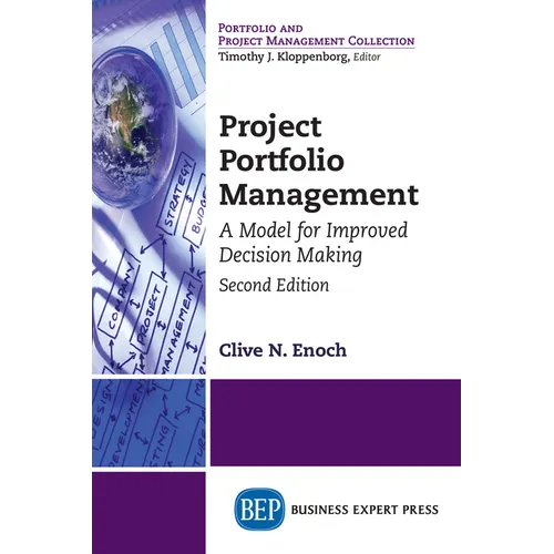 Project Portfolio Management, Second Edition: A Model for Improved Decision Making