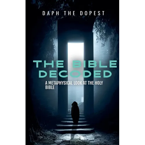 Bible Decoded A Metaphysical Look At The Holy Bible