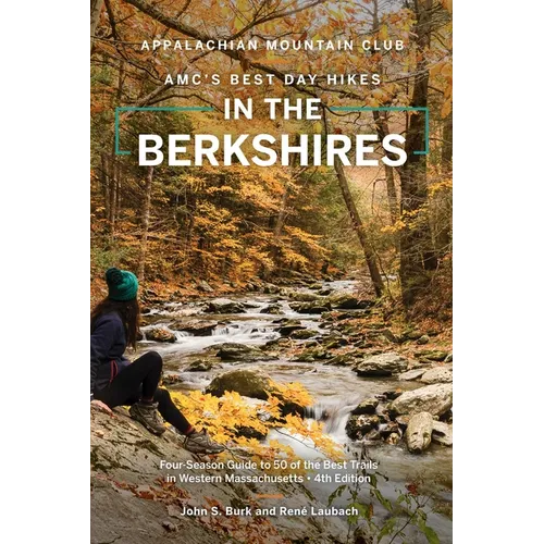 Amc's Best Day Hikes in the Berkshires: Four-Season Guide to 50 of the Best Trails in Western Massachusetts