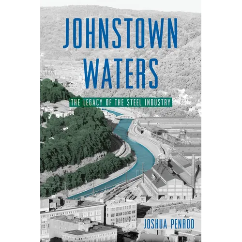 Johnstown Waters: The Legacy of the Steel Industry