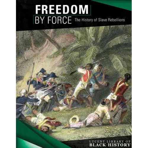 Freedom by Force: The History of Slave Rebellions
