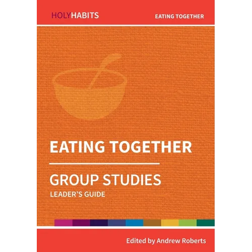 Eating Together: Group Studies: Leader's guide
