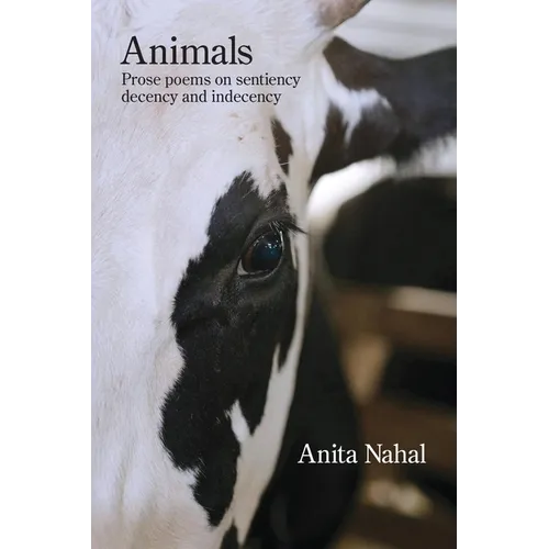 Animals: Prose Poems on Sentiency, Decency and Indecency - Paperback