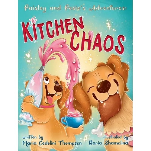 Paisley and Posie's Adventures: Kitchen Chaos