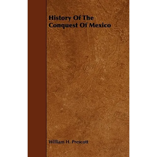 History Of The Conquest Of Mexico