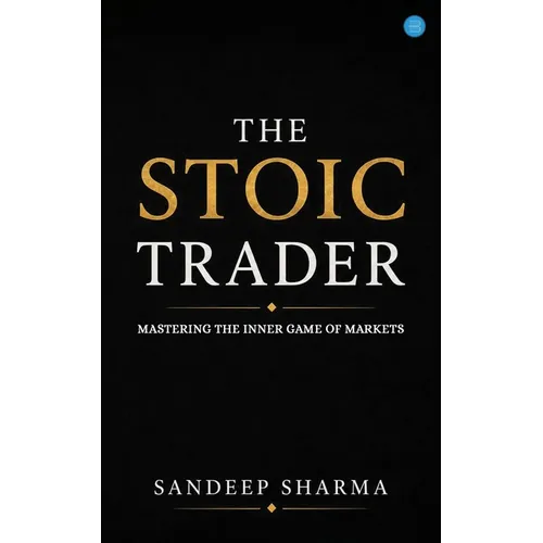 The Stoic Trader - Mastering The Inner Game Of Markets