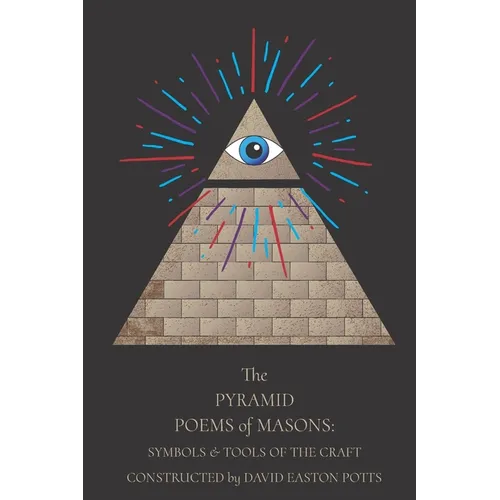 The Pyramid Poems Of Masons: Symbols And Tools Of The Craft