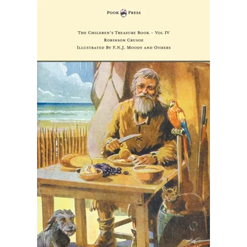 The Children's Treasure Book - Vol IV - Robinson Crusoe - Illustrated By F.N.J. Moody and Others