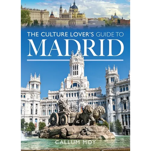 The Culture Lover's Guide to Madrid