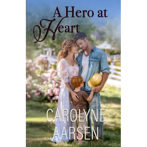 A Hero at Heart: A Sweet Christian Romance