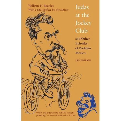 Judas at the Jockey Club and Other Episodes of Porfirian Mexico