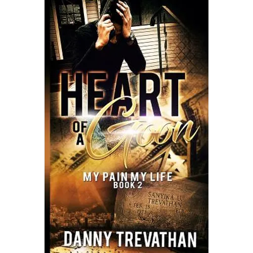 Heart of a Goon bk. 2: My Pain My Life