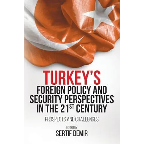Turkey's Foreign Policy and Security Perspectives in the 21st Century: Prospects and Challenges