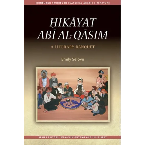Ḥikāyat Abī Al-Qāsim: A Literary Banquet