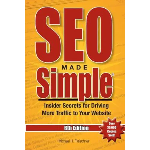 SEO Made Simple (6th Edition): Insider Secrets for Driving More Traffic to Your Website