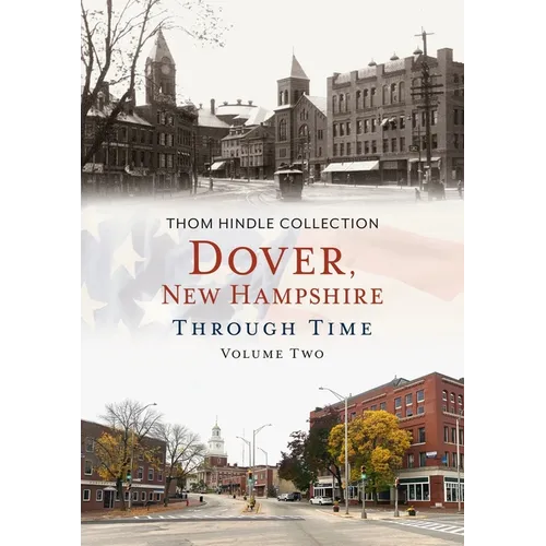 Dover, New Hampshire Through Time, Volume Two