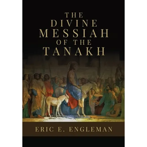 The Divine Messiah of the Tanakh