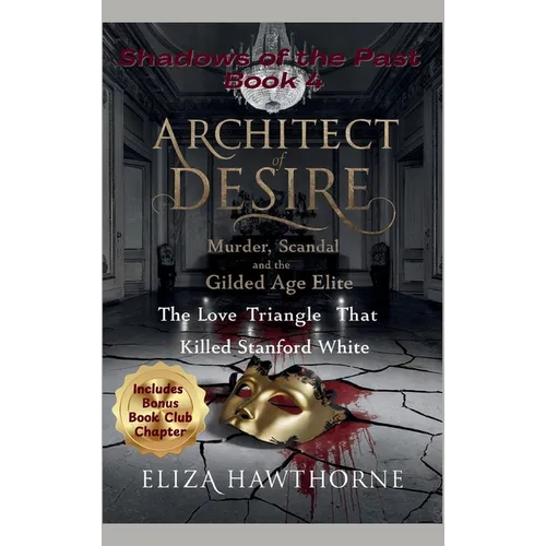 Architect of Desire: The Love Triangle That Killed Stanford White
