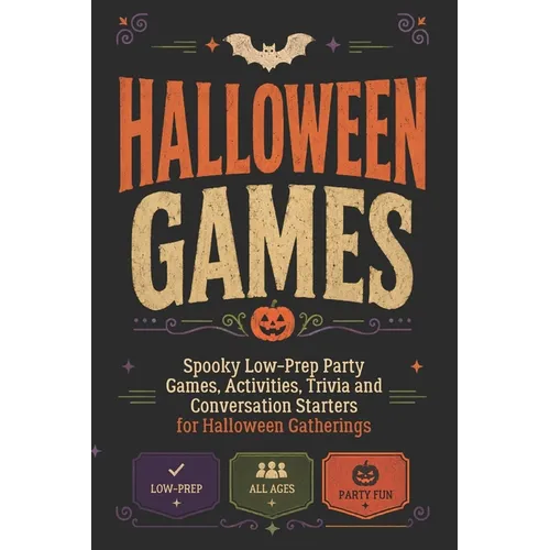 Halloween Games: Spooky Low-Prep Party Games, Activities, Trivia and Conversation Starters for Halloween Gatherings
