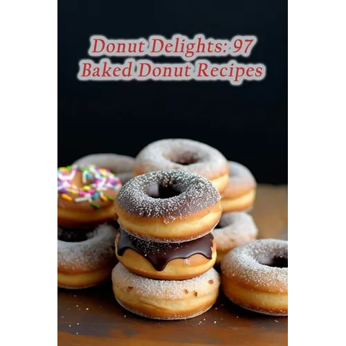 Donut Delights: 97 Baked Donut Recipes