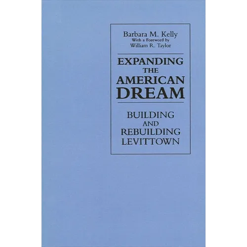 Expanding the American Dream: Building and Rebuilding Levittown