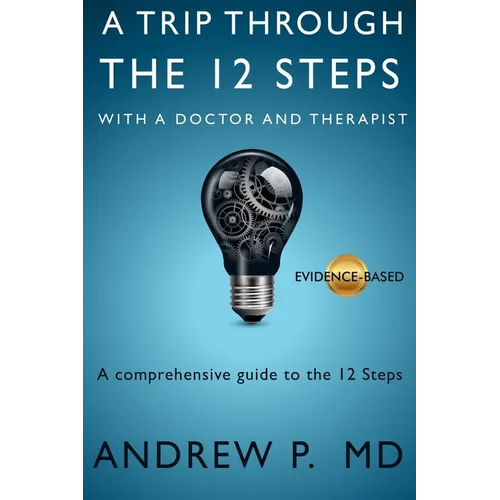 A Trip Through the 12 Steps: With a Doctor and Therapist