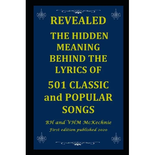 Revealed: THE HIDDEN MEANING BEHIND THE LYRICS OF 501 CLASSIC and POPULAR SONGS