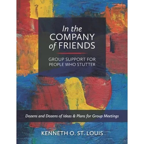 In the Company of Friends: Group Support for People Who Stutter