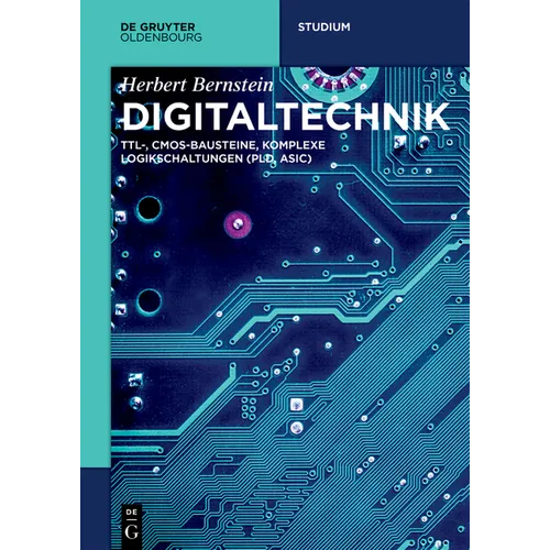 Digitaltechnik: Ttl-, Cmos-Bausteine, Komplexe Logikschaltungen (Pld, Asic)