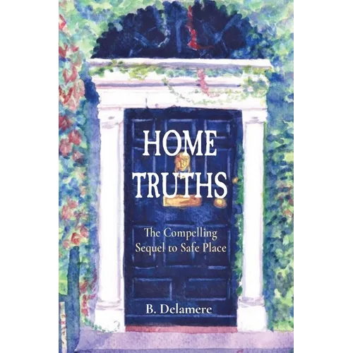 Home Truths: The Compelling Sequel to Safe Place