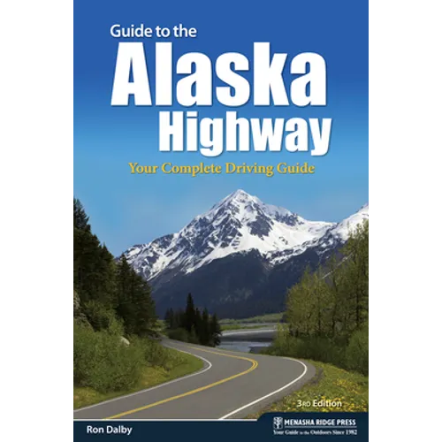 Guide to the Alaska Highway: Your Complete Driving Guide