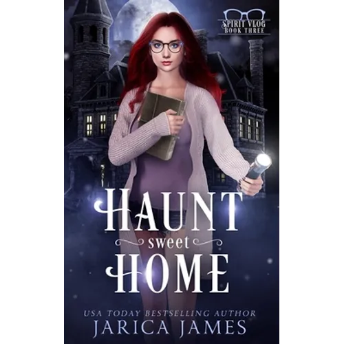 Haunt Sweet Home: The Spirit Vlog Book 3