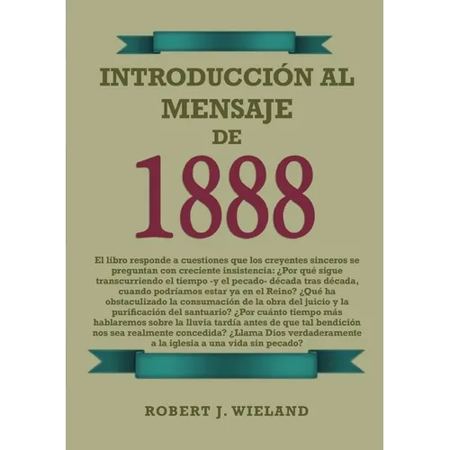Introducción al Mensaje de 1888: en Letra Grande, 1888 reexaminado, el mensaje del tercer angel, alumbrados por su gloria, lecciones sobre la fe, el g
