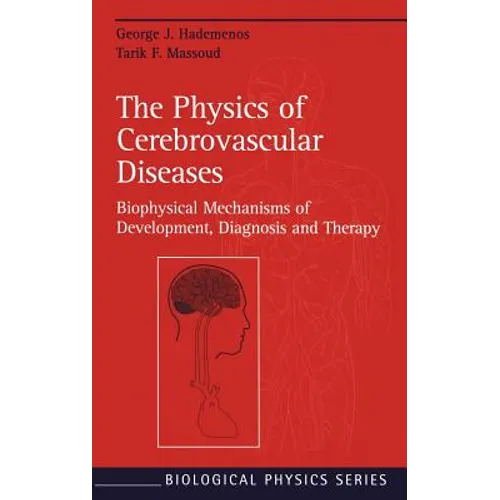 The Physics of Cerebrovascular Diseases: Biophysical Mechanisms of Development, Diagnosis and Therapy