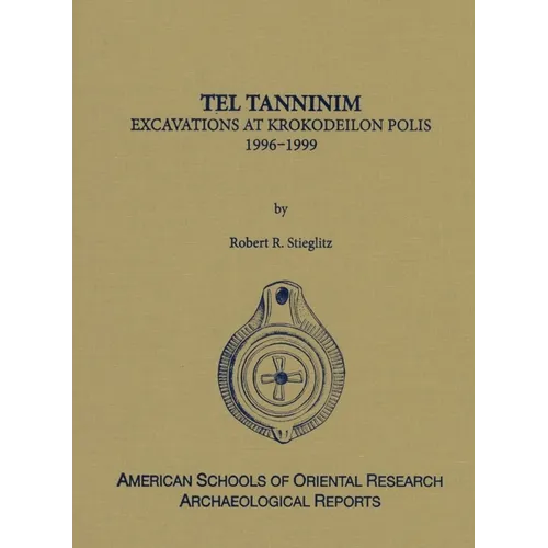 Tel Tanninim: Excavations at Krokodeilon Polis, 1996-1999
