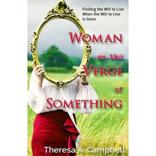 Woman on the Verge of Something: A Collection of Poems, Stories and Essays Celebrating Life Lessons, Transformation and Awakenings